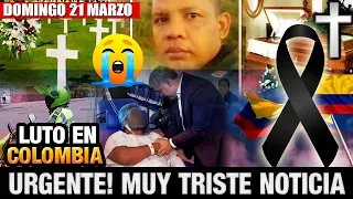 ➕¡ ULTIMA HORA ! HACE UNAS HORAS ! Luto En COLOMBIA Descanse en Paz Noticias de hoy - luto hoy