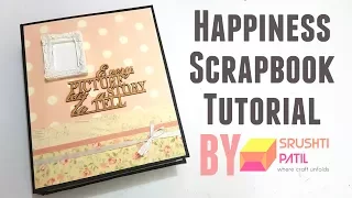 Happiness Scrapbook Tutorial by Srushti Patil