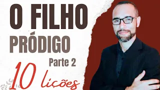 Pregação sobre o Filho Pródigo parte 2. (10 Lições)