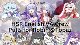 Topaz and Robin EN VAs E6 Topaz & Robin | HSR EN VA Crew Pulls for Robin!