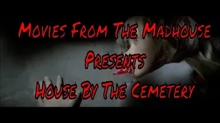 Movies From The Madhouse Presents "House By The Cemetery" (1981)