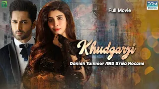 Khudgarzi | Full Film | Danish Taimoor, Urwa Hocane | A Love And Hate Story | C3G2F