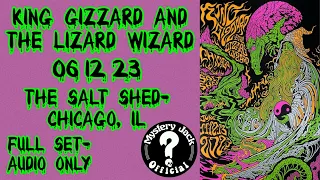 King Gizzard And The Lizard Wizard-06/12/23- The Salt Shed- Chicago, IL-Full Set- AUDIO ONLY