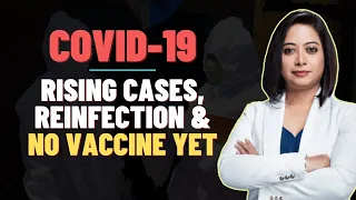 Covid-19: Rising Cases, Reinfection & No Vaccine Yet | Faye D'Souza