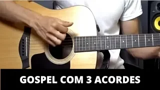 MÚSICA GOSPEL FÁCIL COM 3 ACORDES AULA DE VIOLÃO PARA INICIANTES