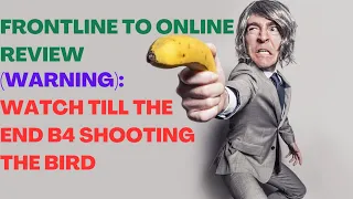 FRONTLINE TO ONLINE REVIEW| Frontline To Online Reviews| Watch Till The End B4 Shooting The Bird.