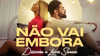 Dilsinho, Luísa Sonza - NÃO VAI EMBORA [Áudio Oficial] {EuAnaMaria Oficial} 🌐