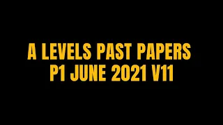 A LEVELS PAST PAPERS P1 JUNE 2021 V11