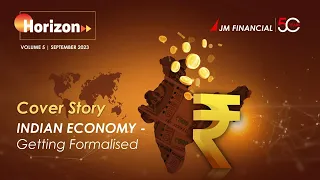 Cover Story - Indian Economy Getting Formalised | Horizon Videozine | Volume 5, September 2023