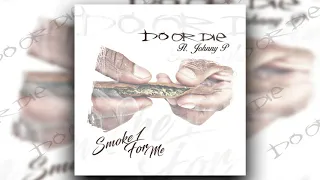 Do Or Die x Johnny P- Smoke 1For Me