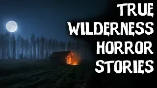 5 Absolutely Terrifying True Deep & Wilderness Middle Of Nowhere Horror Stories! (2019)