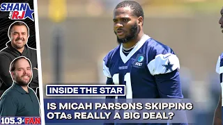 Inside The Star: Micah Parsons Absent From Cowboys OTAs; Sets Bad Example? | Shan & RJ
