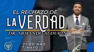 Dr. Armando Alducin "El Rechazo de la Verdad"