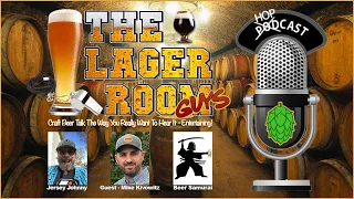 The Lager Room - Craft Beer Podcast - Episode 034 - 5-11-21