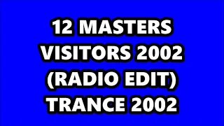 12 MASTERS - VISITORS 2002 (RADIO EDIT) TRANCE 2002
