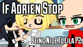 If Adrien Stop Being Nice To Lila (Marinette&Adrien Are Dating!!) || GachaSkit || Miraculous Ladybug
