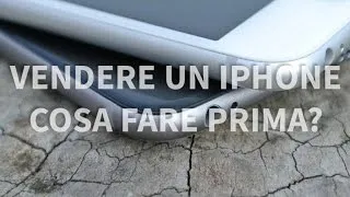 Cosa fare prima di vendere (o cedere) un iPhone? - Noob's Corner