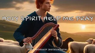 SPIRIT HELP ME PRAY / PROPHETIC WARFARE INSTRUMENTAL / HARP MEDITATION MUSIC / INTENSE HARP WORSHIP