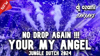 NO DROP AGAIN !!! DJ YOUR MY ANGEL X BOXING NEW JUNGLE DUTCH 2024 FULL BASS