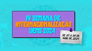 3º DIA - MANHÃ - 4ª Semana de Internacionalização da UEMS