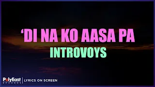 Introvoys - Di Na Ko Aasa Pa (Lyrics On Screen)