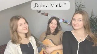 ,,Dobra Matko”