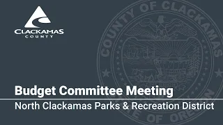 North Clackamas Parks & Recreation District - 2024 Budget Committee Meetings