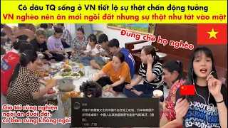 Cô Dâu Trung Quốc SỐC Nói Thì Ra VN Ngồi Dưới Đất Ăn Cơm Ko Phải Do Nghèo Mà Là Vì Lý Do Này