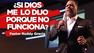 Si Dios Me Lo Dijo, Porque No Funciona - Pastor Ruddy Gracia (En Vivo)