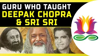 GURU WHO TAUGHT DEEPAK CHOPRA & SRI SRI