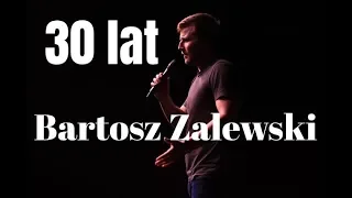 Bartosz Zalewski  - 30 lat