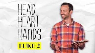 Head Heart Hands: The Head (Luke 2)