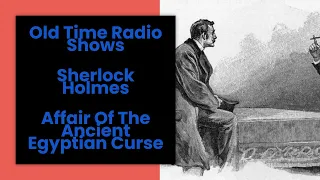 Sherlock Holmes Old Time Radio Affair Of The Ancient Egyptian Curse