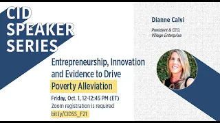 Entrepreneurship, Innovation & Evidence to Drive Poverty Alleviation [CID Speaker Series Fall 2021]