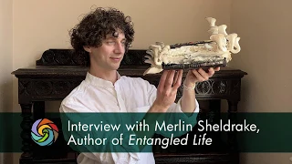 Interview with Merlin Sheldrake, Author of Entangled Life | Bioneers