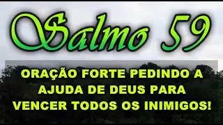 SALMO 59 ORAÇÃO FORTE PEDINDO A AJUDA DE DEUS PARA VENCER TODOS OS INIMIGOS!