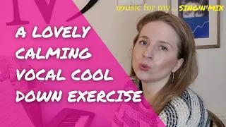 A really nice vocal cool down exercise for calming voice and mind | MusicForMy... VOICE Sing'n'Mix