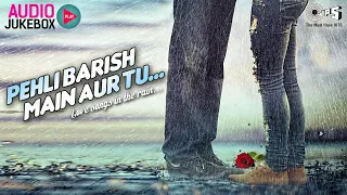 Pehli Baarish Main Aur Tu (Love Songs In The Rain) | Audio Jukebox | 90s Bollywood Hits | Rain Songs