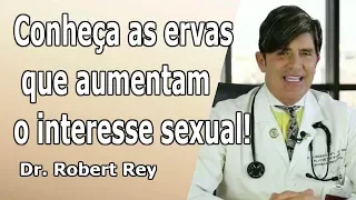 Dr. Rey - Conheça as ervas que aumentam a libido de homens e mulheres!