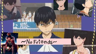 No friends//Kageyama// Haikyuu!!