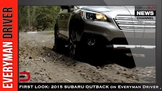 First Look: 2015 Subaru Outback on Everyman Driver