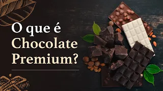 O que é chocolate premium?