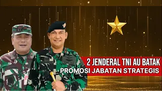 2 JENDERAL TNI AU BATAK PROMOSI JABATAN STRATEGIS
