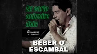 BEBER O ESCAMBAL - WILLIAM  LIMA (REMELEXO BOM DEMAIS)