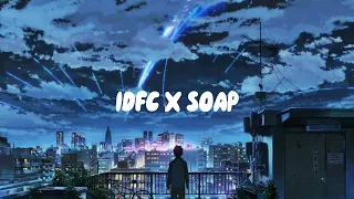 IDFC X Soap (TikTok remix)(Slowed)