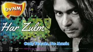 Sajjad Ali - Har Zulm, Song without Music,  Only Vocals, No Music | OVNM