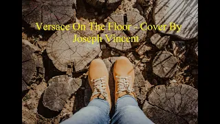 Versace On The Floor --- Cover By Joseph Vincent