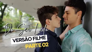 Do Seu Lado - Versão Filme - Parte 02 ENG SUBS - BL Boys Love