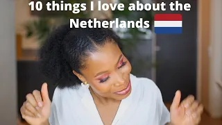 10 Reasons why I love the Netherlands - As a Black Nigerian Girl