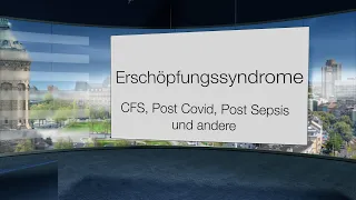 Erschöpfungssyndrome: Post Covid, Post Sepsis, Post Vac CFS & Co. - Gibt es eine gemeinsame Ursache?